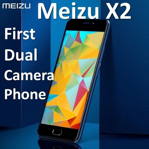 Meizu X2 - Review First Dual Camera Phone: specs, release date, price