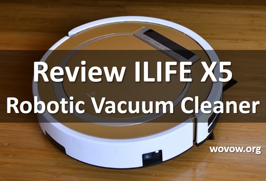 Review ILIFE X5 Smart Robotic Vacuum Cleaner: House cleaning assistant