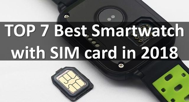 TOP 7 Best Smartwatch with SIM card in 2018